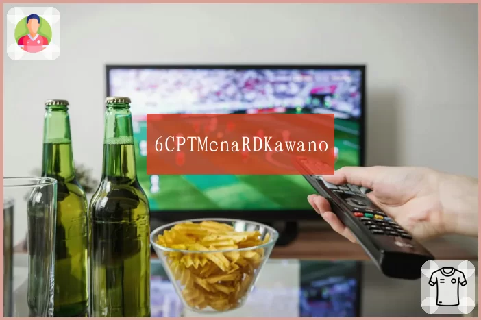 6CPTMenaRDKawano